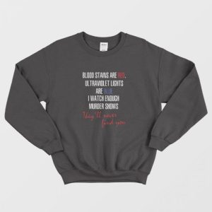 Blood Stains Are Red Ultraviolet Lights Are Blue original Sweatshirt 1