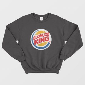 Blowjob King Parody Sweatshirt 1