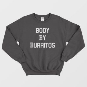 Body By Burritos Mexican Food Sweatshirt 2