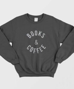 Books and Coffee Sweatshirt 1
