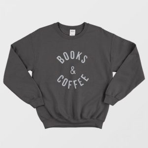 Books and Coffee Sweatshirt