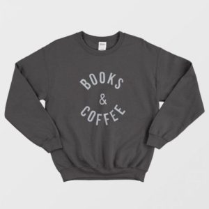 Books and Coffee Sweatshirt 2