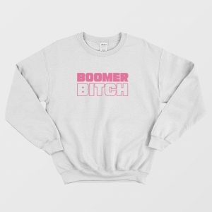 Boomer Bitch Funny Sweatshirt 1