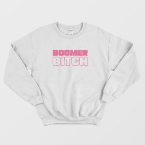 Boomer Bitch Funny Sweatshirt