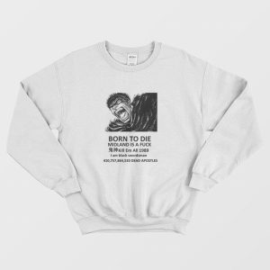 Born To Die Midland Is A Fuck Kill Em All 1989 I Am Black Swordsman Sweatshirt 1