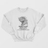 Born To Eat Hole Is A Fuck Kill Em All 1999 I Am Gyoza Man Sweatshirt