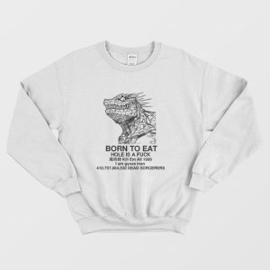 Born To Eat Hole Is A Fuck Kill Em All 1999 I Am Gyoza Man Sweatshirt 1