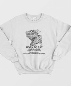 Born To Eat Hole Is A Fuck Kill Em All 1999 I Am Gyoza Man Sweatshirt 3