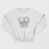 Born To Eat World Is A Dream Sweatshirt