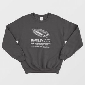 Born To Evolve Creationism Is A Fuck Sweatshirt 3