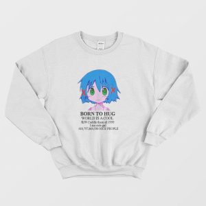 Born To Hug World Is A Cool Cuddle Them All 1999 I Am Cute Girl Sweatshirt 1