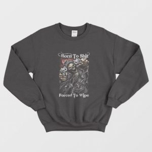 Born To Shit Forced To Wipe Funny Reapers Sweatshirt 2