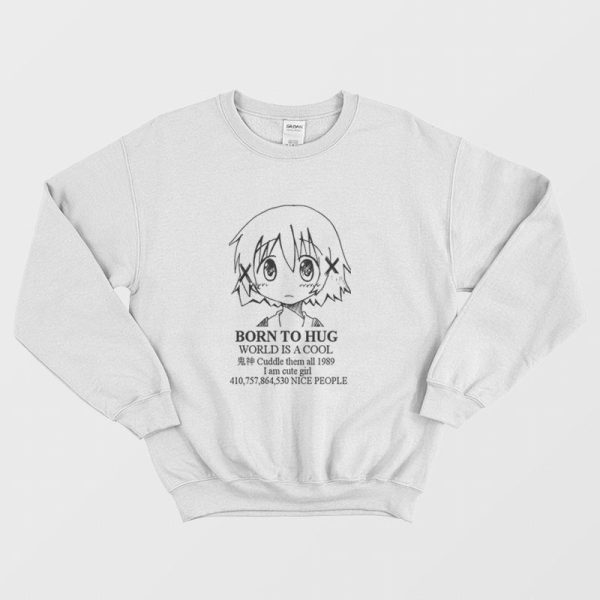 Born to Hug World is a Cool Sweatshirt