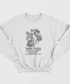 Born to Ora World is a Stand Punch Em All 1988 I am Prison Man Sweatshirt 1
