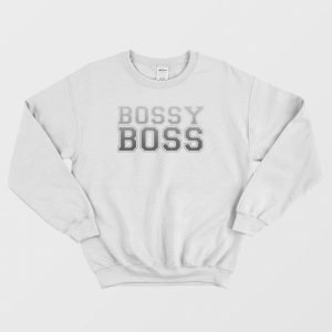 Bossy Boss Funny Sweatshirt