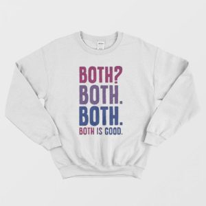 Both Both Both Is Great Sweatshirt 1