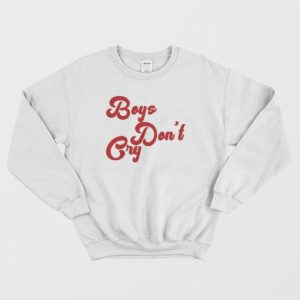 Boys Dont Cry Sweatshirt 3