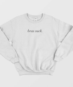 Bras Suck Sweatshirt 2