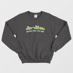 Brazilian Jiu Jitsu Gotta Tap Em All Sweatshirt 3