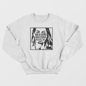 Breathing Bacteria Keeps Me Safe Sweatshirt 3