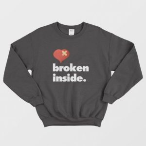 Broken Inside Sweatshirt 3