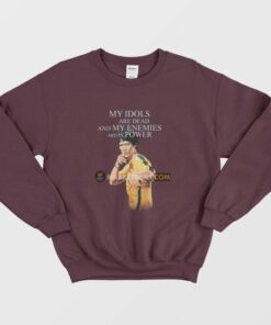 Bruce Lee My Idols Are Dead and My Enemies Are In Power Sweatshirt 2