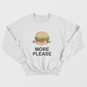 Burger More Please Sweatshirt