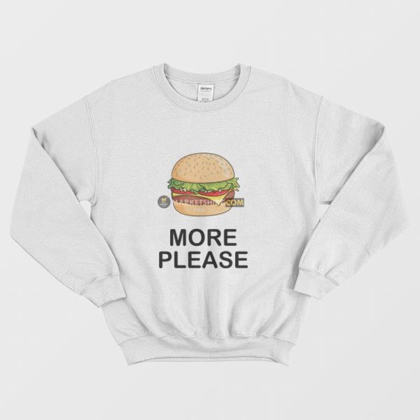 Burger More Please Sweatshirt