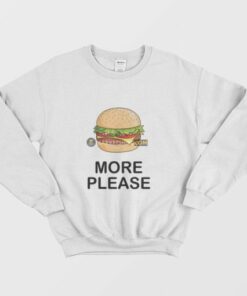 Burger More Please Sweatshirt 3