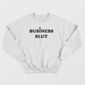 Business Slut Sweatshirt