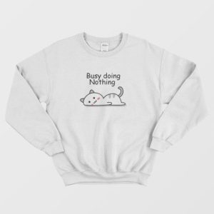 Busy Doing Nothing Lazy Cat Sweatshirt 3