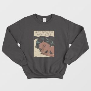 Busy Thinking About Girls Sweatshirt Vintage 1