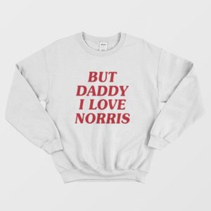 But Daddy I Love Norris Sweatshirt 3