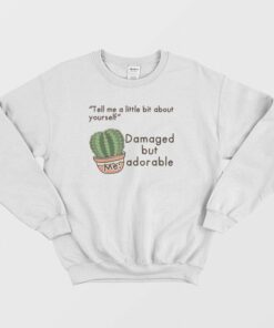 Cactus Damaged But Adorable Sweatshirt 1