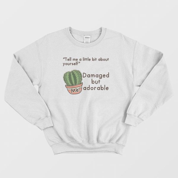 Cactus Damaged But Adorable Sweatshirt