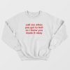 Call Me When You Get To Hell So I Know You Made It Okay Sweatshirt