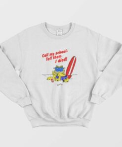 Call My School Tell Them I Died Summer Garfield Sweatshirt 2