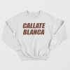 Callate Blanca Sweatshirt
