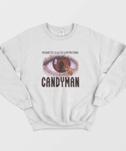 Candyman We Dare You To Say His Name Five Times Sweatshirt Candyman 90s Horror Movie 1