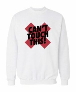 Cant Touch This Sweatshirt 2