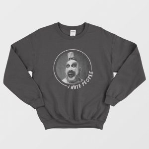 Captain Spaulding I Hate People Sweatshirt