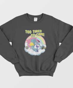 Care Bears Too Tired To Care Sweatshirt 1
