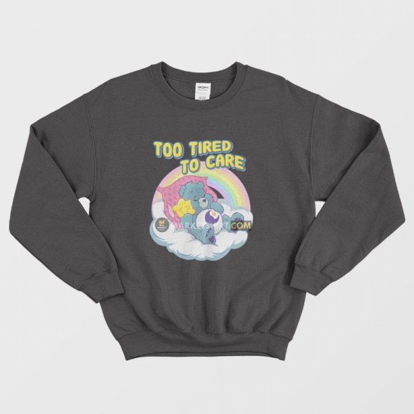 Care Bears Too Tired To Care Sweatshirt