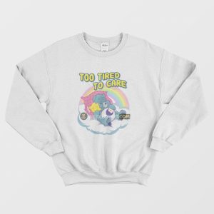 Care Bears Too Tired To Care Sweatshirt