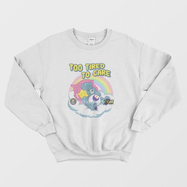 Care Bears Too Tired To Care Sweatshirt