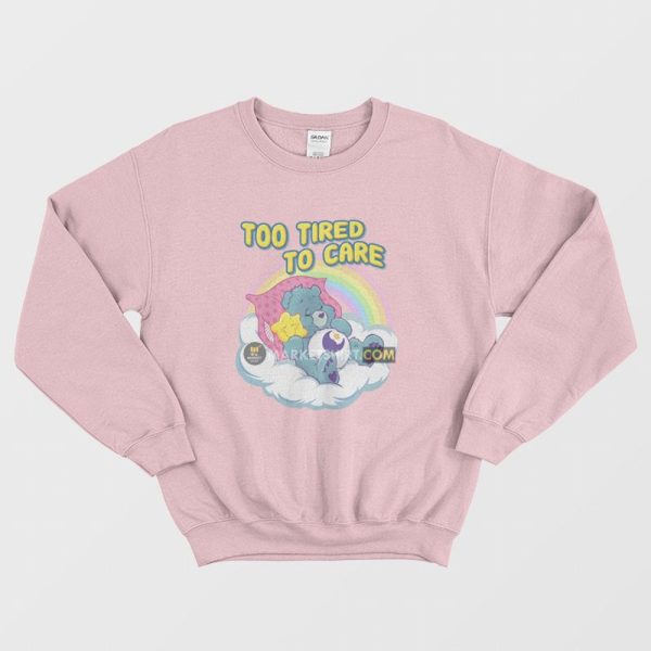 Care Bears Too Tired To Care Sweatshirt