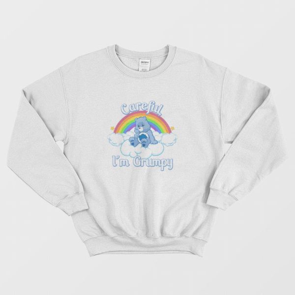 Careful I’m Grumpy Care Bears Sweatshirt