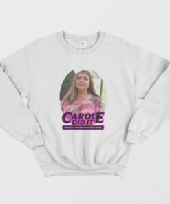 Carole Baskin Carole Did It Sweatshirt 1