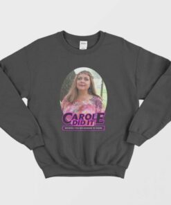 Carole Baskin Carole Did It Sweatshirt 2