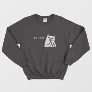 Cat Go Away Sweatshirt